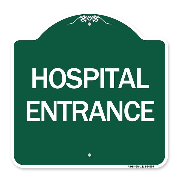 Designer Series Sign-Hospital Entrance, Green & White Aluminum Sign, 18" H, GW-1818-24455